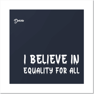 I believe in equality for all - Dotchs Posters and Art